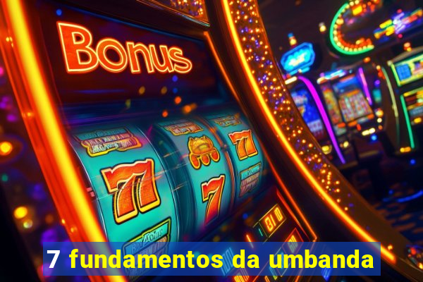 7 fundamentos da umbanda